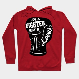 I'm A Fighter Not A Lover - Black Hoodie